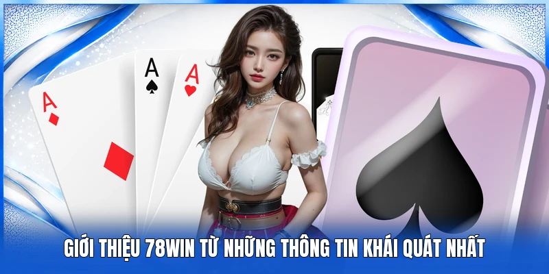 Giới Thiệu 78WIN - Thương Hiệu Cá Cược Mang Đến Cơ Hội Làm Giàu 1 Giới thiệu 78WIN từ những thông tin khái quát nhất