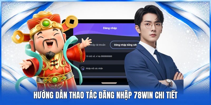 Đăng Nhập 78WIN - Truy Cập Nhà Cái Đơn Giản Và Nhanh Chóng 1 Hướng dẫn thao tác đăng nhập 78WIN chi tiết